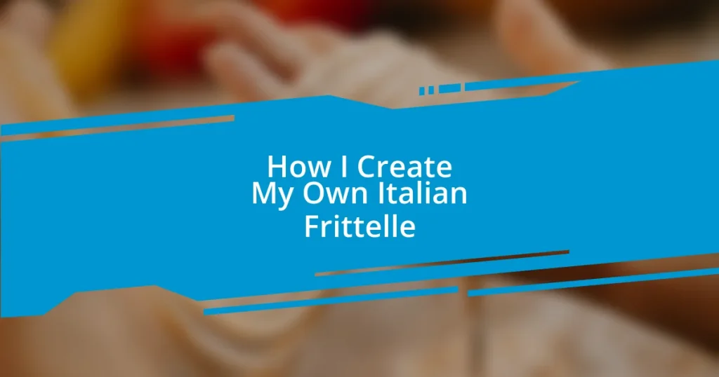 How I Create My Own Italian Frittelle