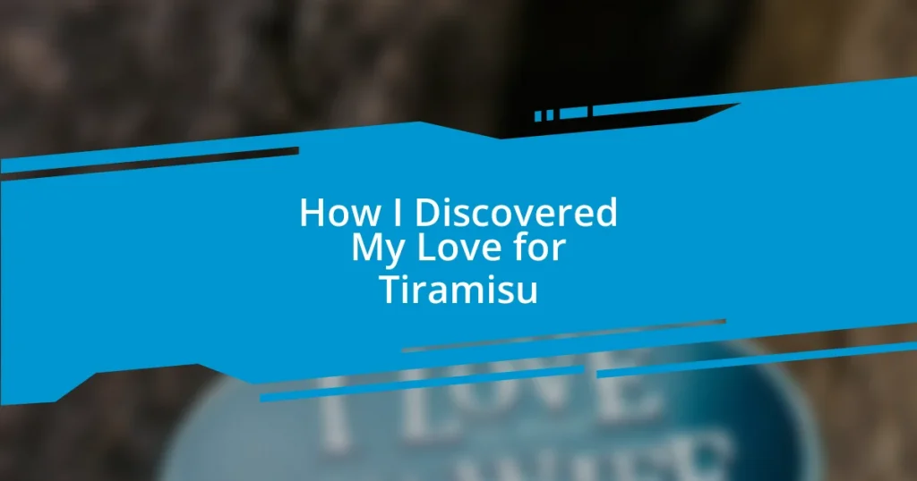 How I Discovered My Love for Tiramisu