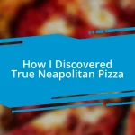 How I Discovered True Neapolitan Pizza