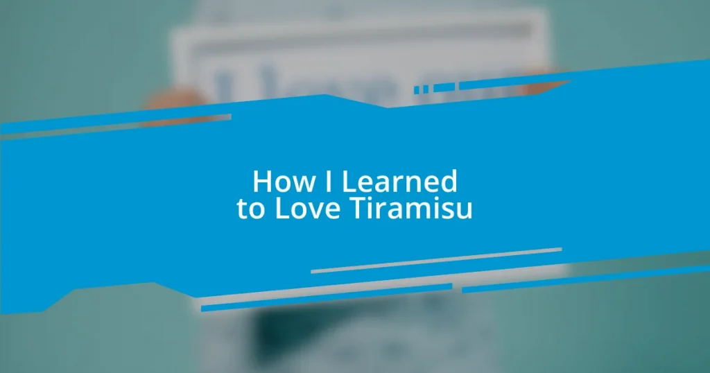 How I Learned to Love Tiramisu