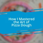 How I Mastered the Art of Pizza Dough