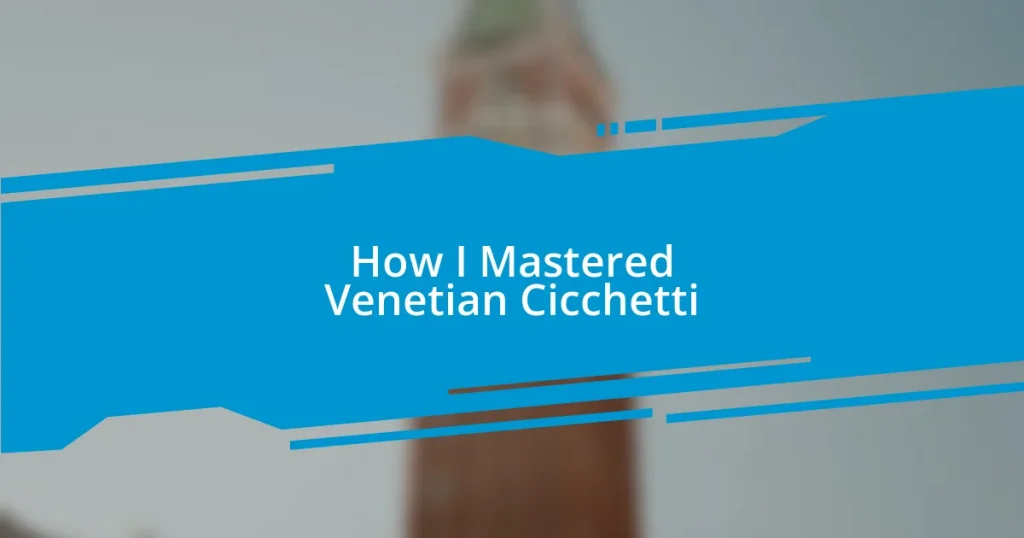 How I Mastered Venetian Cicchetti