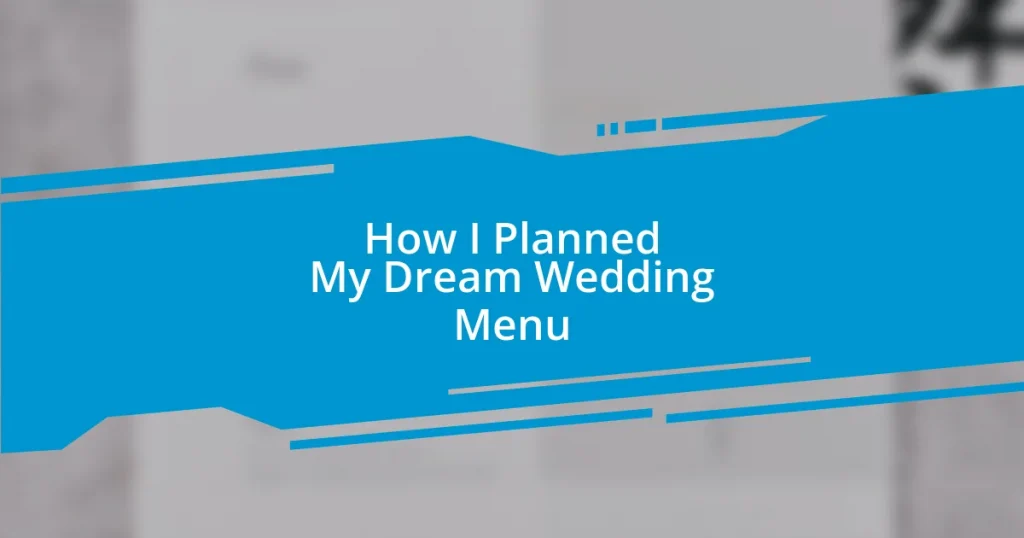 How I Planned My Dream Wedding Menu