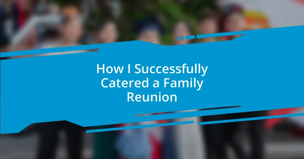 How I Successfully Catered a Family Reunion