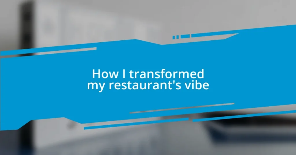 How I transformed my restaurant’s vibe