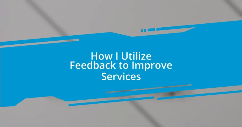 How I Utilize Feedback to Improve Services