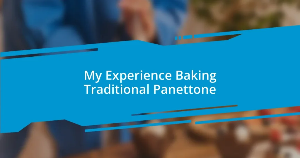 My Experience Baking Traditional Panettone