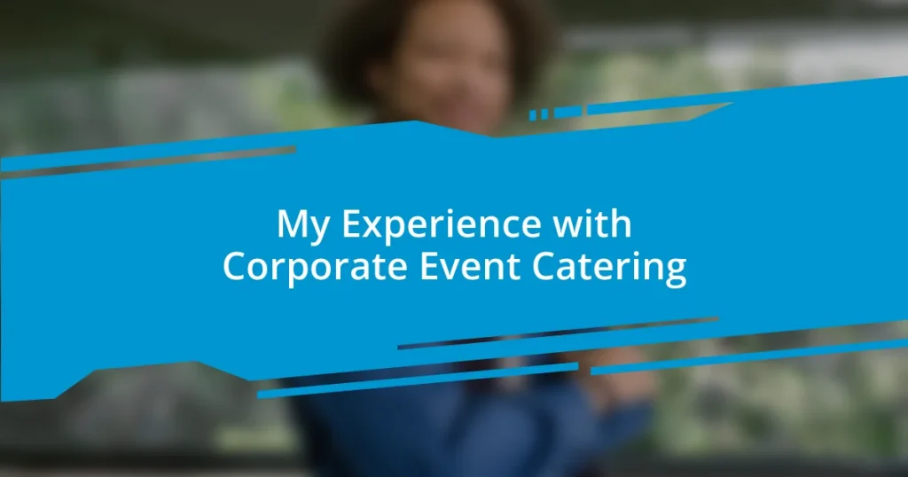 My Experience with Corporate Event Catering