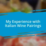 My Experience with Italian Wine Pairings