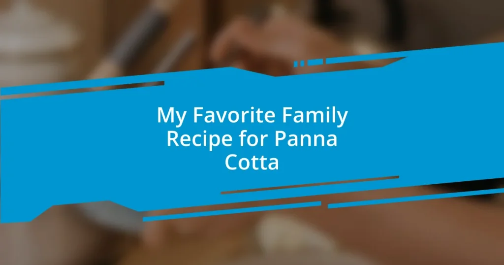 My Favorite Family Recipe for Panna Cotta