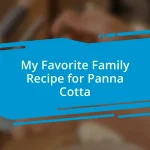 My Favorite Family Recipe for Panna Cotta