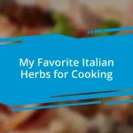 My Favorite Italian Herbs for Cooking