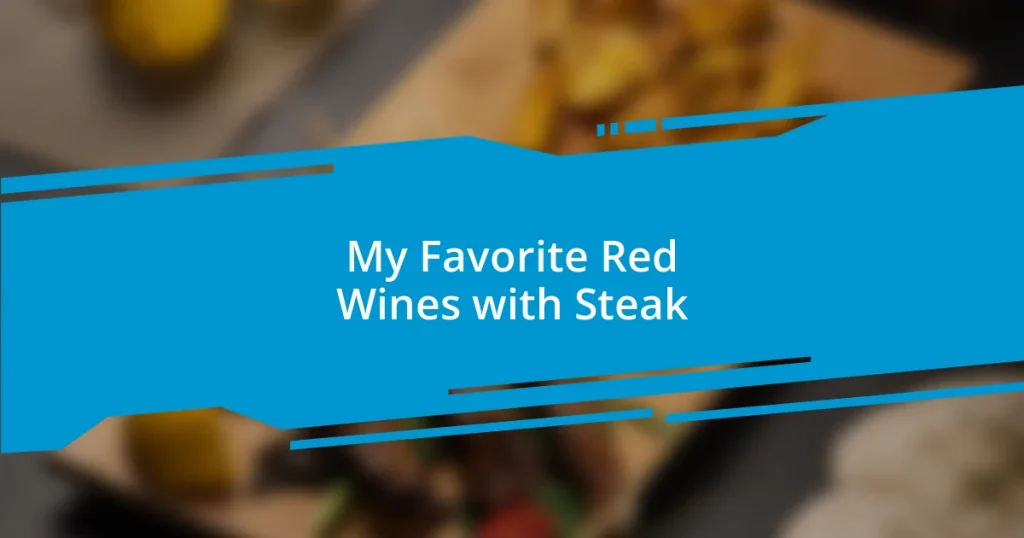 My Favorite Red Wines with Steak