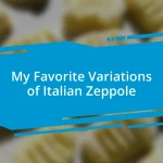 My Favorite Variations of Italian Zeppole