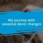 My journey with seasonal decor changes