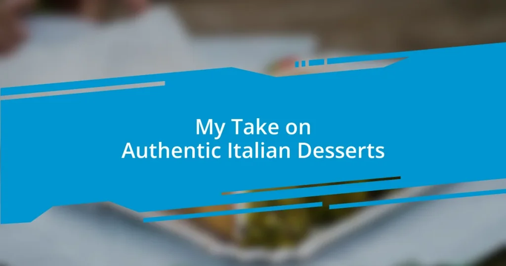 My Take on Authentic Italian Desserts