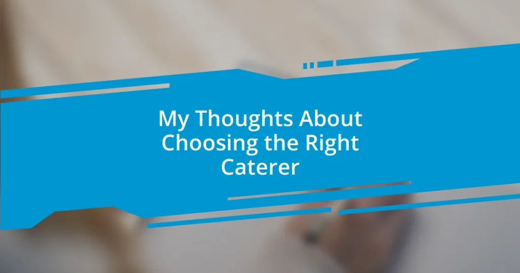 My Thoughts About Choosing the Right Caterer