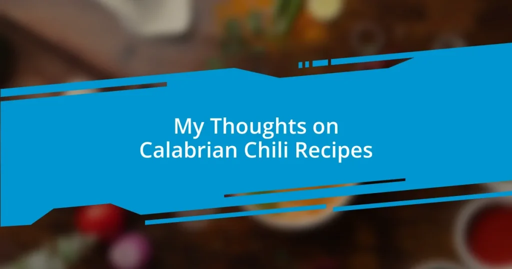 My Thoughts on Calabrian Chili Recipes