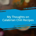 My Thoughts on Calabrian Chili Recipes