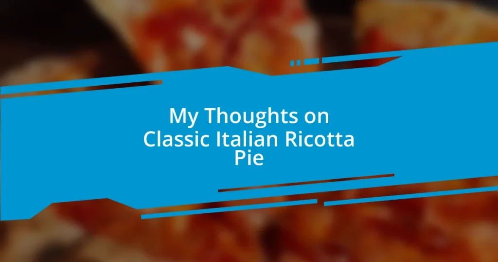 My Thoughts on Classic Italian Ricotta Pie