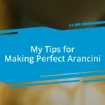 My Tips for Making Perfect Arancini