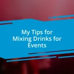 My Tips for Mixing Drinks for Events