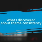 What I discovered about theme consistency