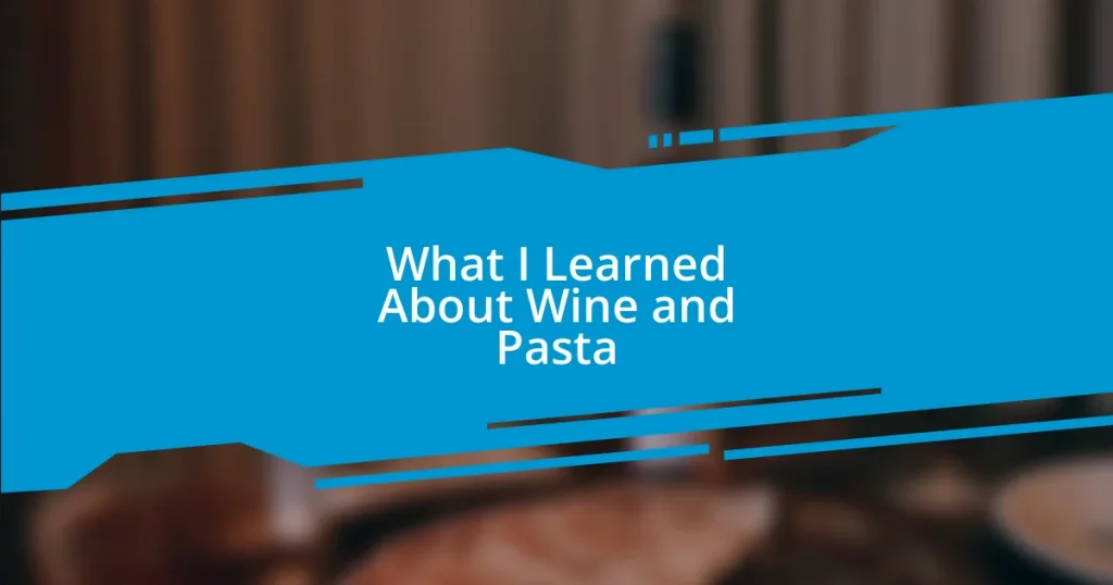 What I Learned About Wine and Pasta