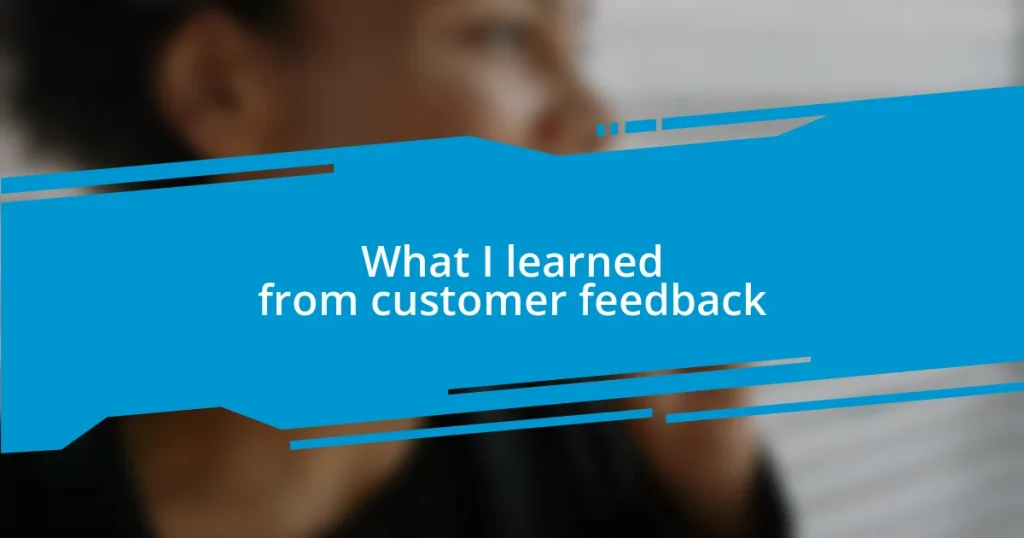 What I learned from customer feedback