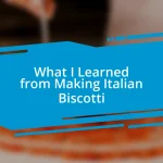 What I Learned from Making Italian Biscotti