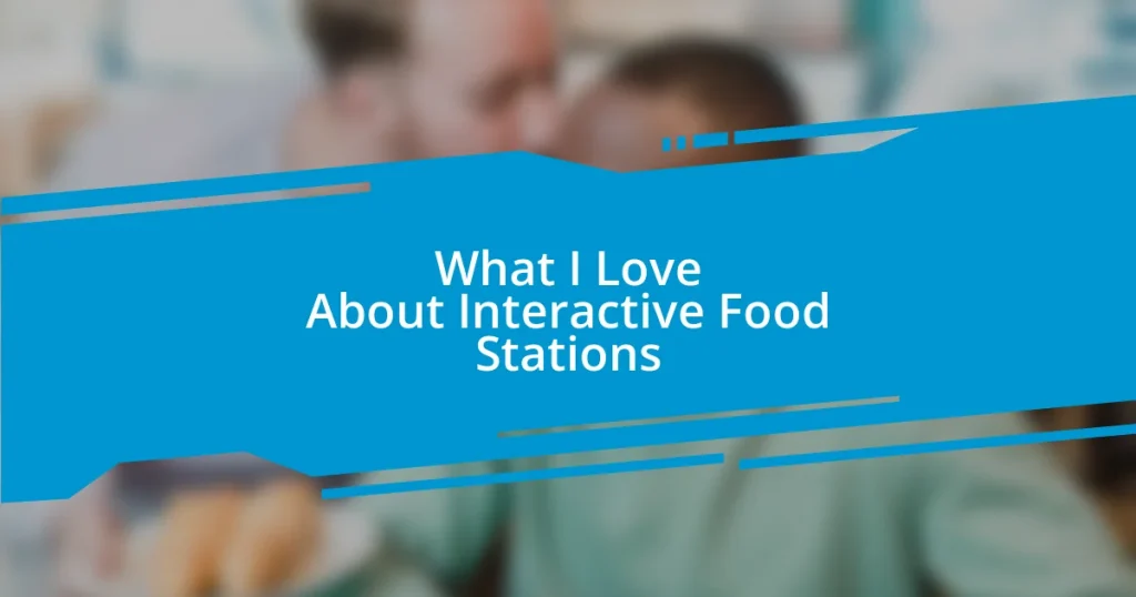 What I Love About Interactive Food Stations