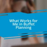 What Works for Me in Buffet Planning