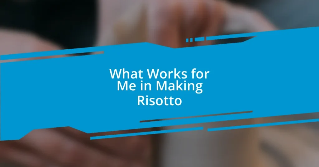 What Works for Me in Making Risotto