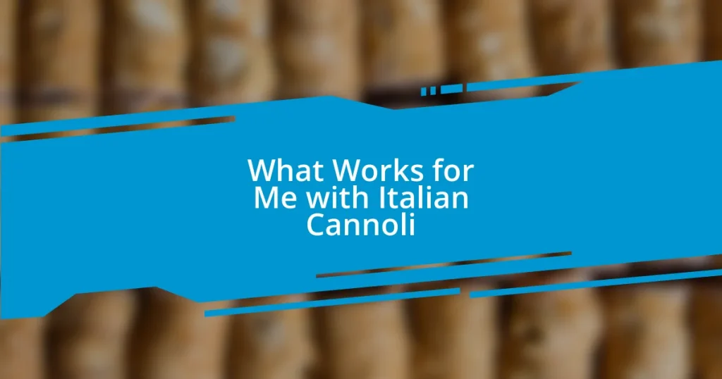 What Works for Me with Italian Cannoli