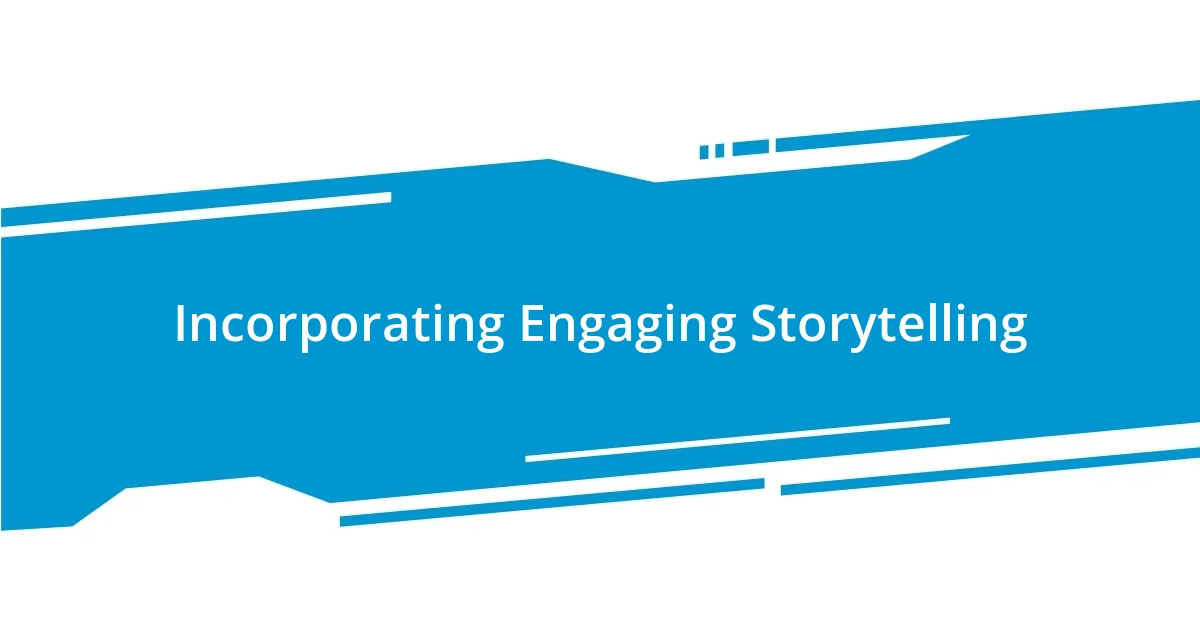 Incorporating Engaging Storytelling