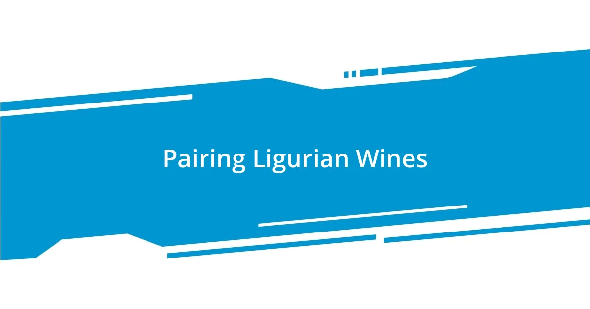 Pairing Ligurian Wines