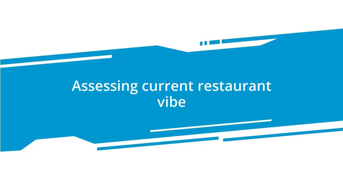 Assessing current restaurant vibe