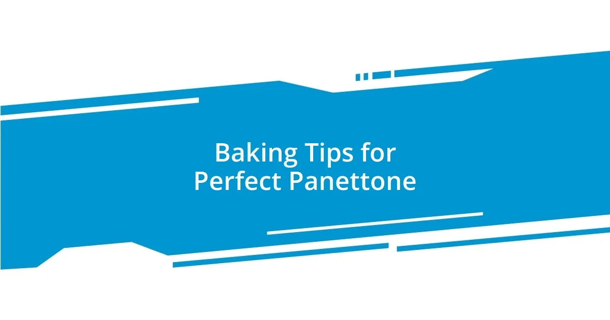 Baking Tips for Perfect Panettone