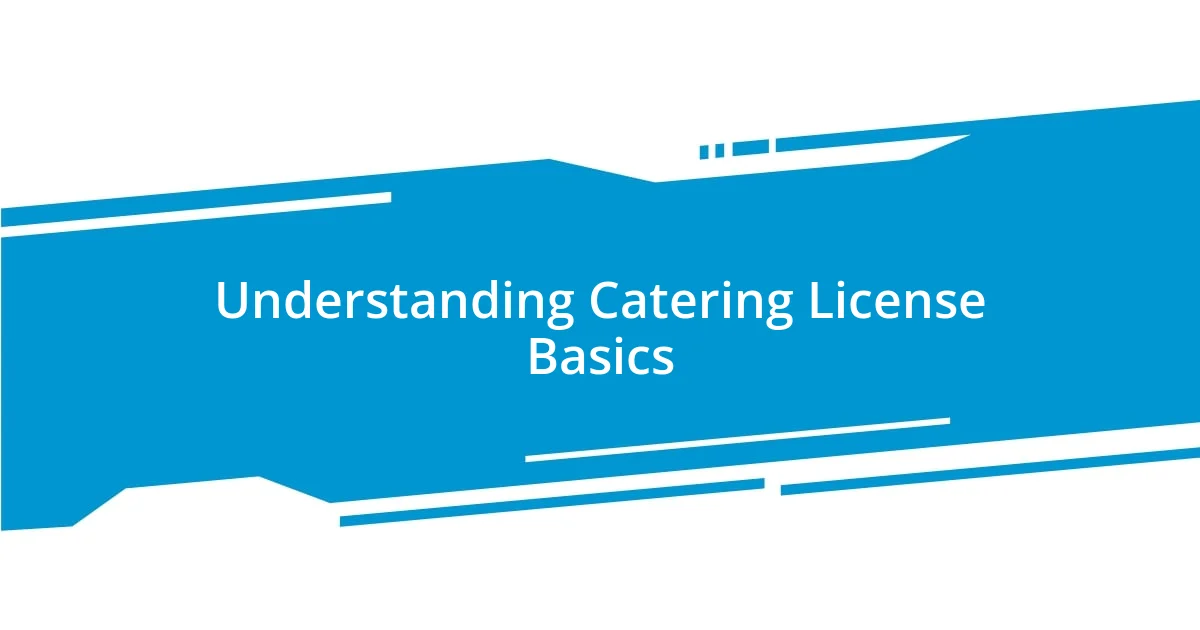 Understanding Catering License Basics