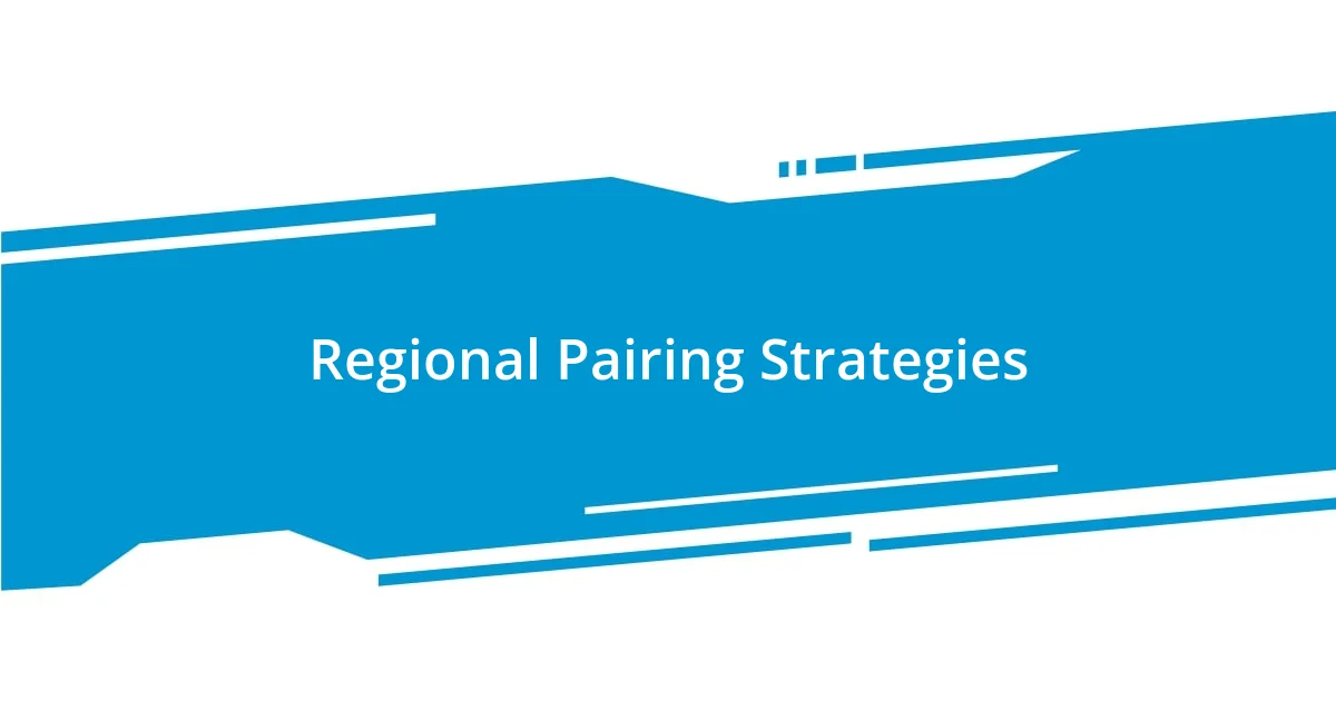 Regional Pairing Strategies