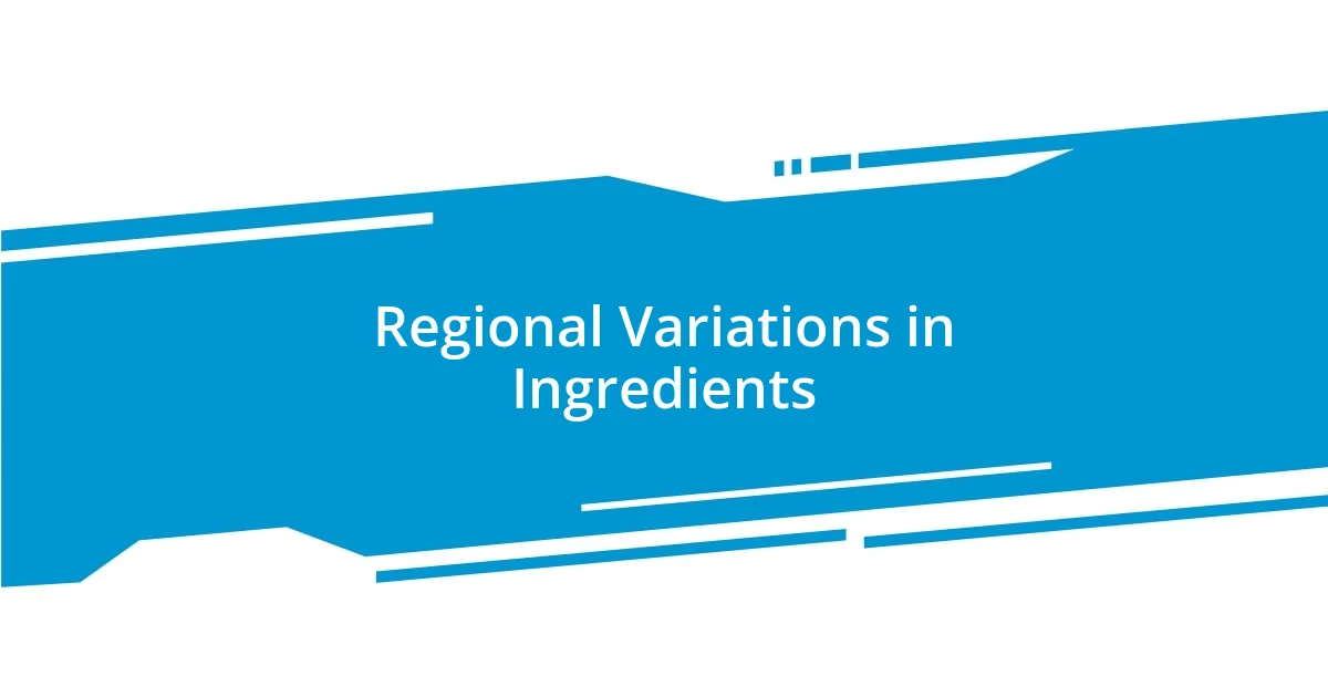 Regional Variations in Ingredients