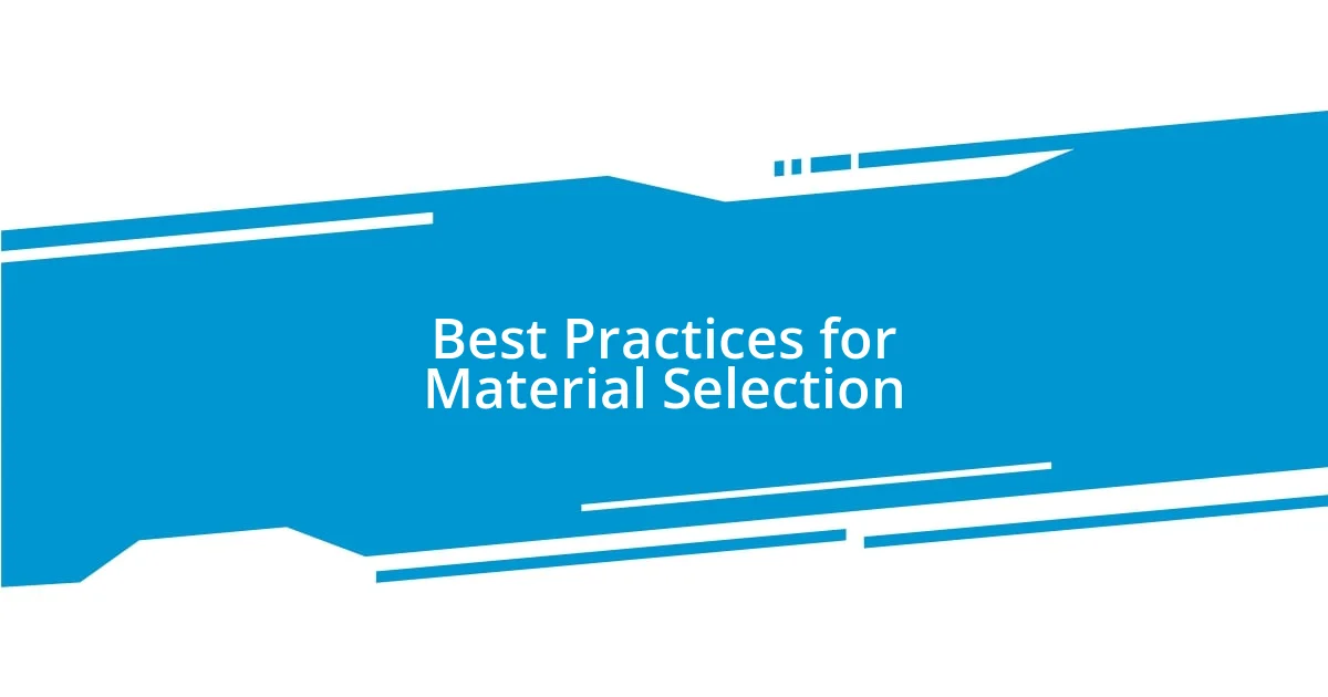 Best Practices for Material Selection