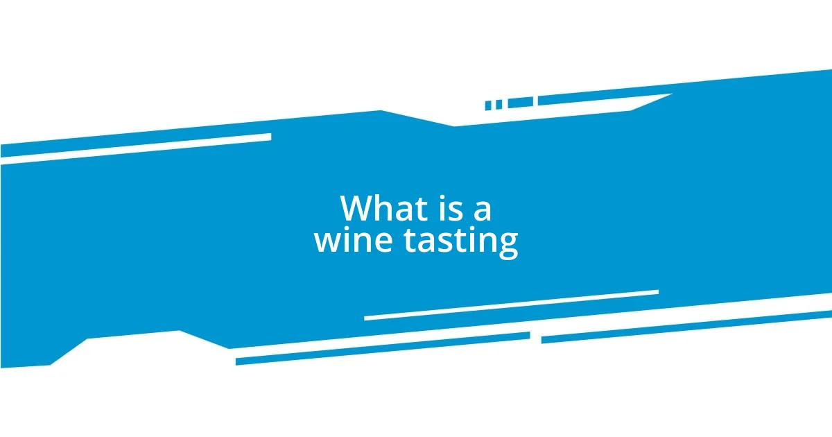 What is a wine tasting